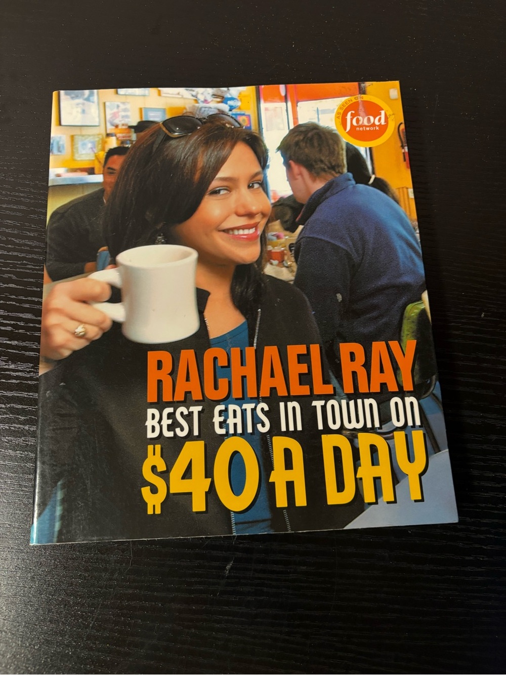 Rachael Ray Best Eats in Town on $40 a Day Food Network Cookbook